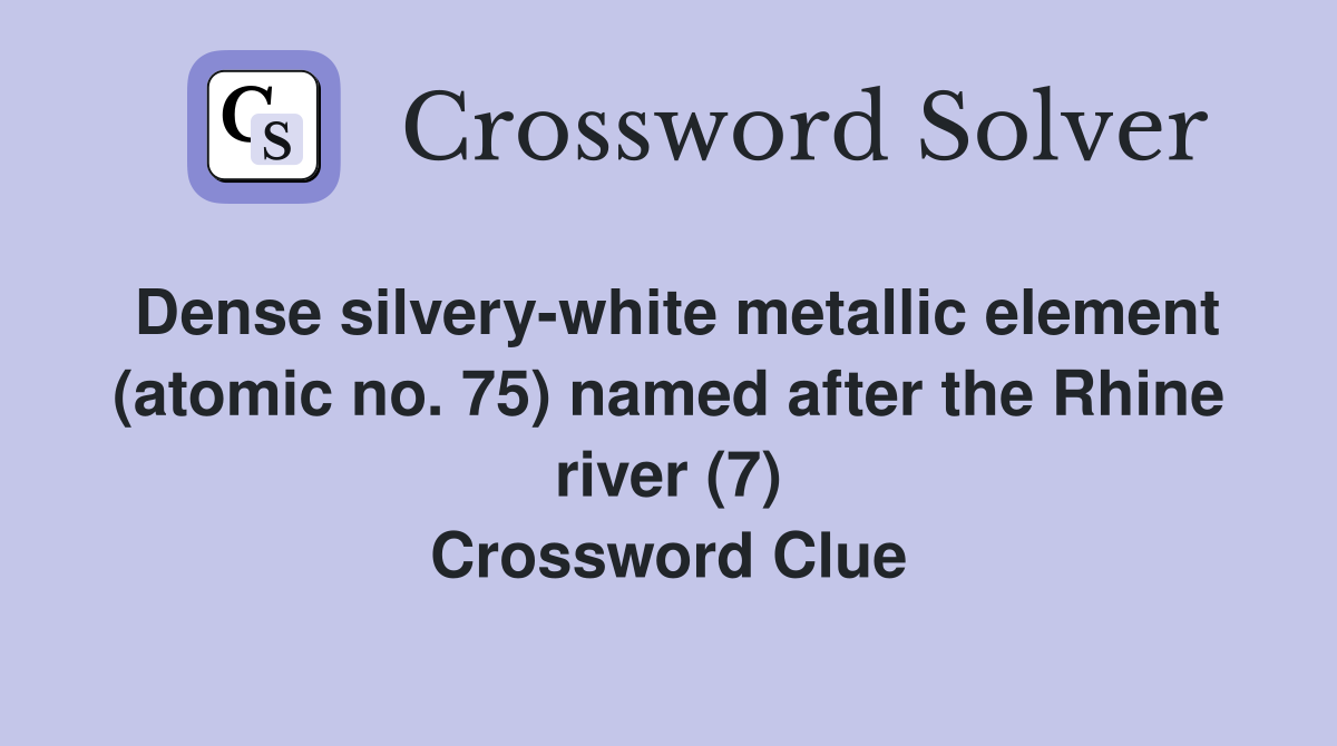 Dense silvery-white metallic element (atomic no. 75) named after the ...