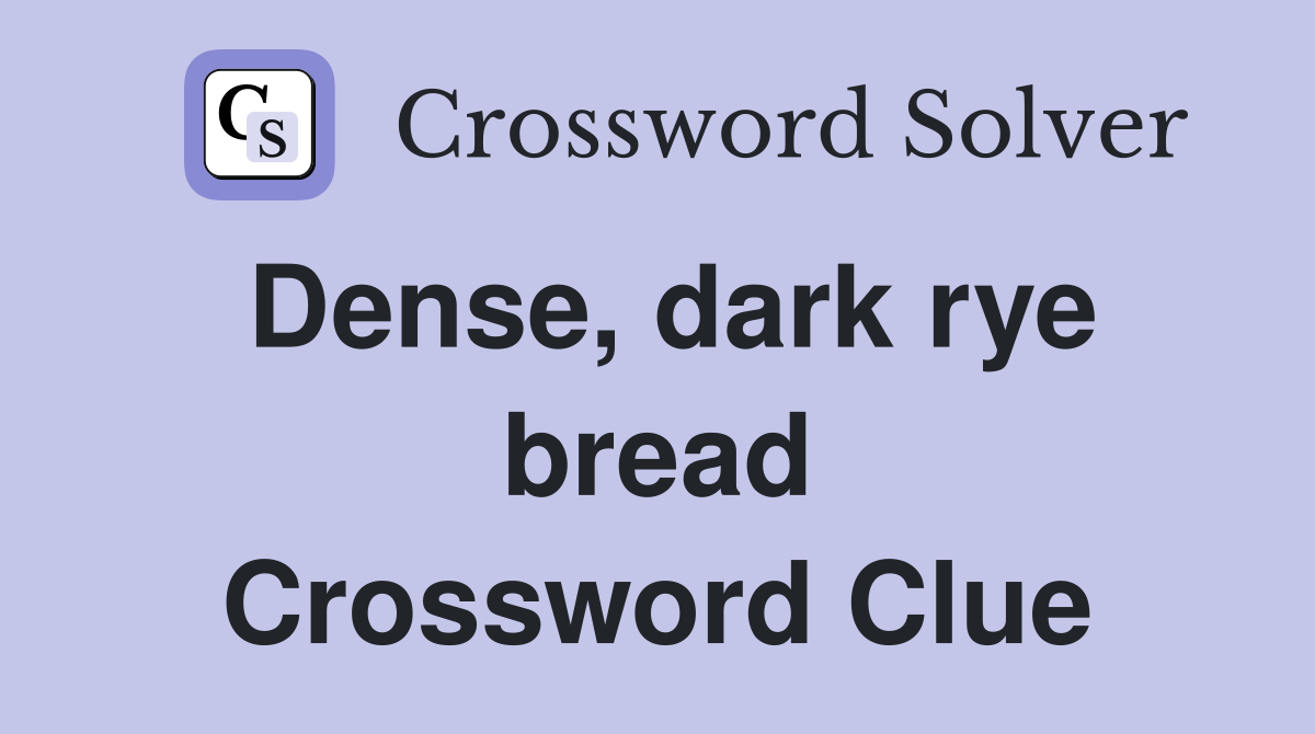 Dense, dark rye bread Crossword Clue