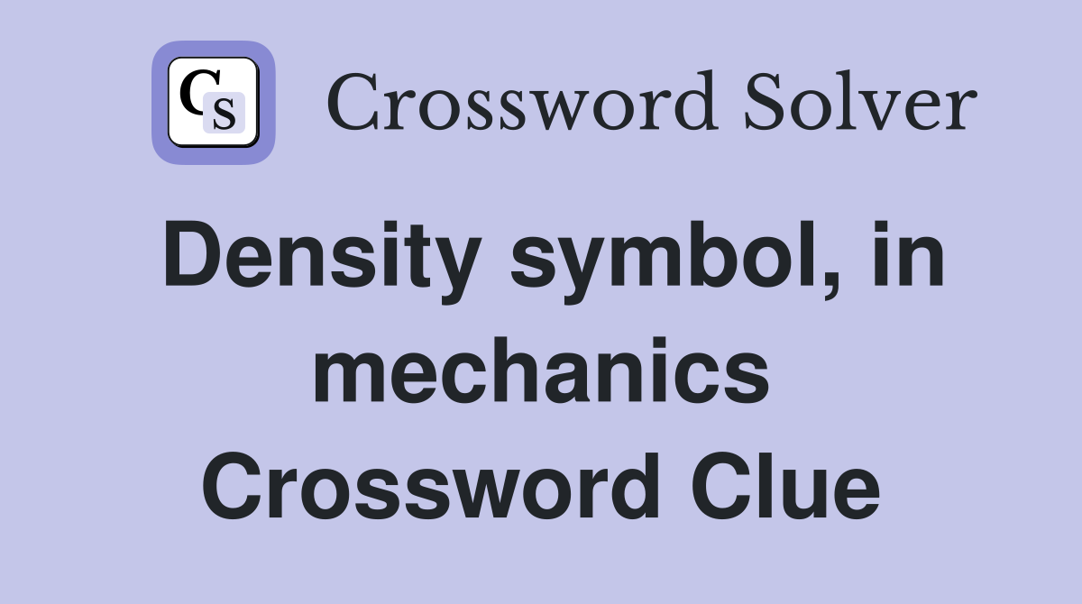 Density symbol, in mechanics Crossword Clue