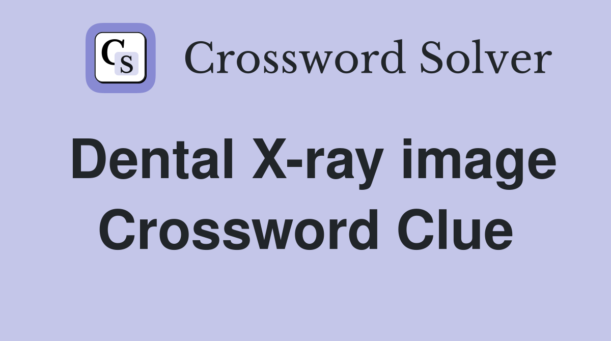 Dental X-ray image Crossword Clue