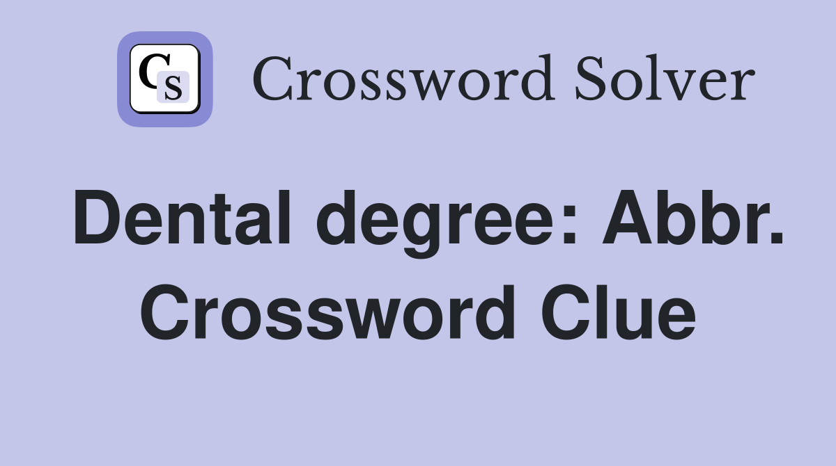 Dental degree: Abbr. Crossword Clue