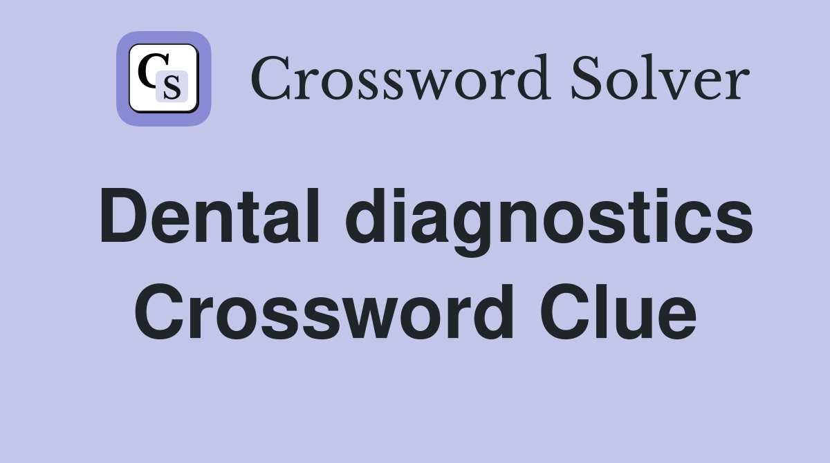 Dental diagnostics Crossword Clue