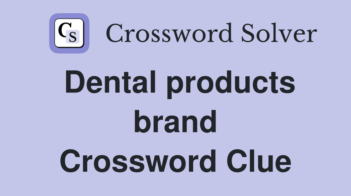Dental products brand Crossword Clue