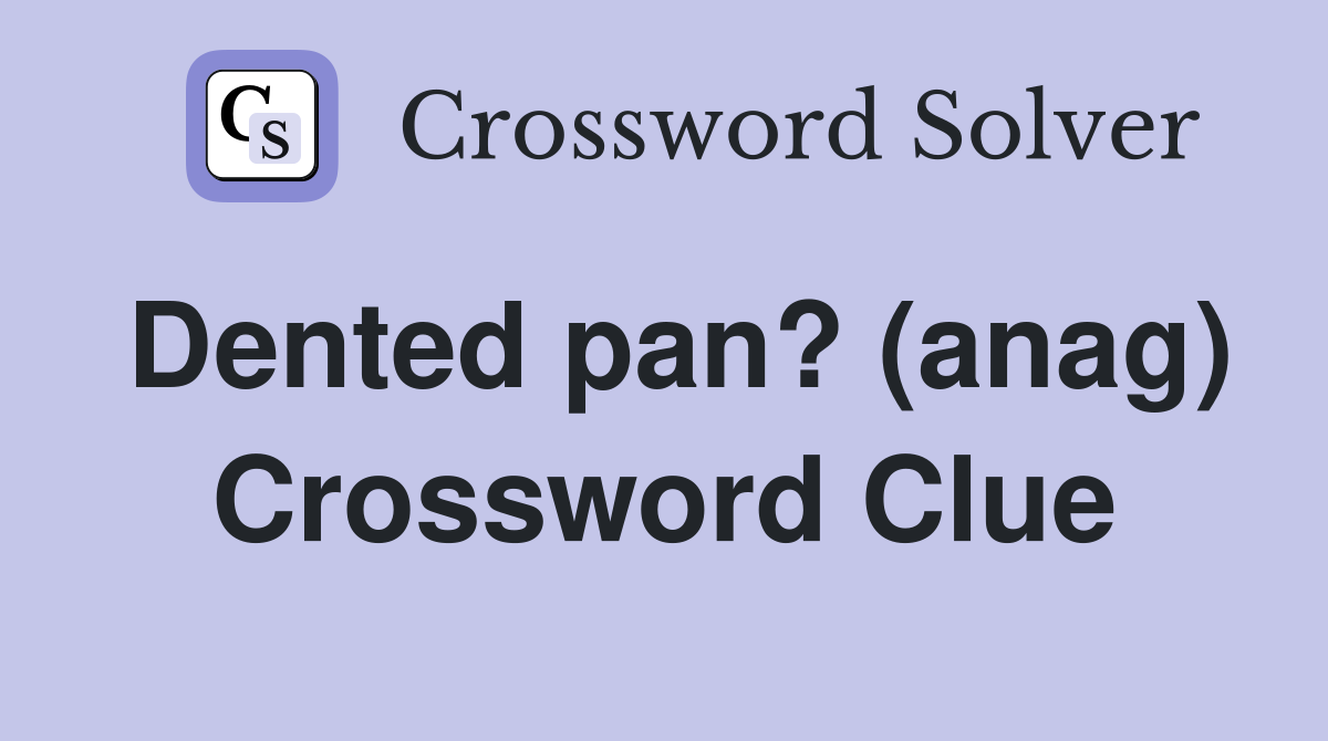 Dented pan? (anag) Crossword Clue
