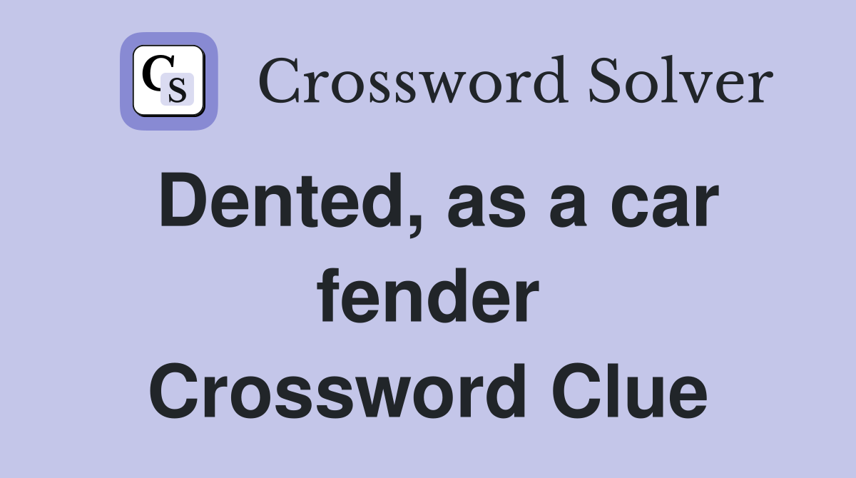 Dented, as a car fender Crossword Clue