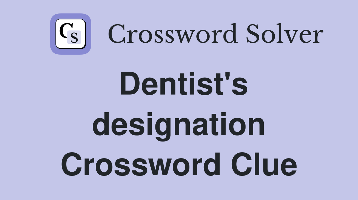 Dentist's designation Crossword Clue