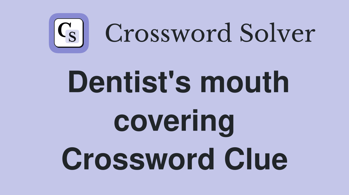 Dentist's mouth covering Crossword Clue