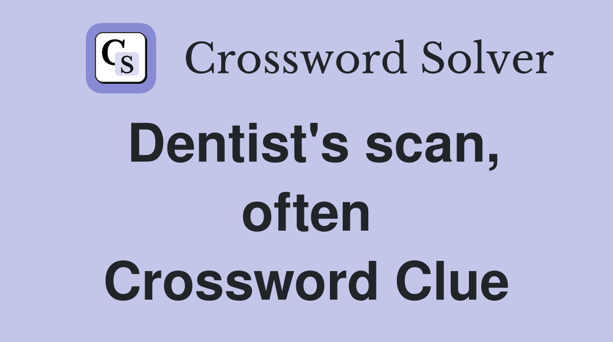 Dentist's scan, often Crossword Clue