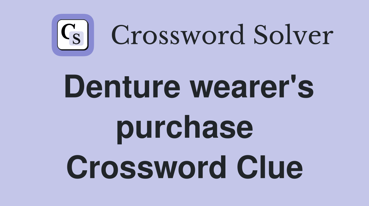 Denture wearer's purchase Crossword Clue