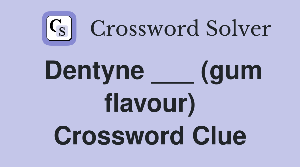 Dentyne ___ (gum flavour) Crossword Clue