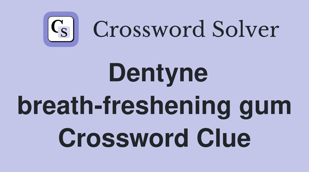 Dentyne breath-freshening gum Crossword Clue