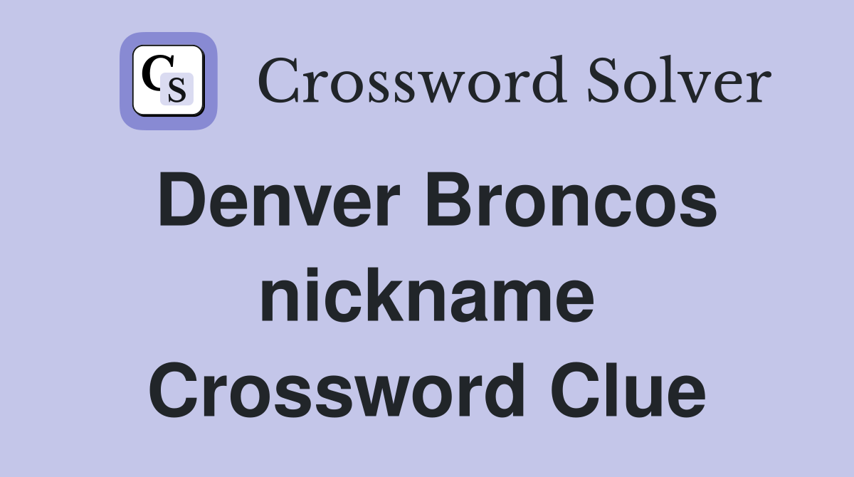 Denver Broncos nickname Crossword Clue