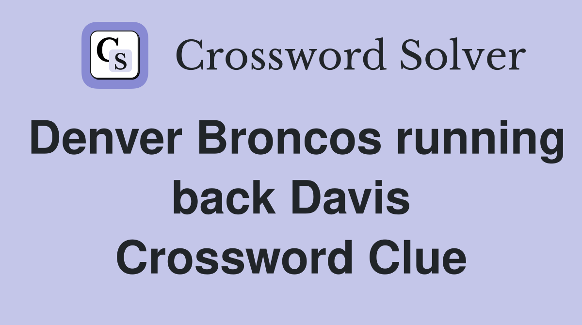 Denver Broncos running back Davis Crossword Clue
