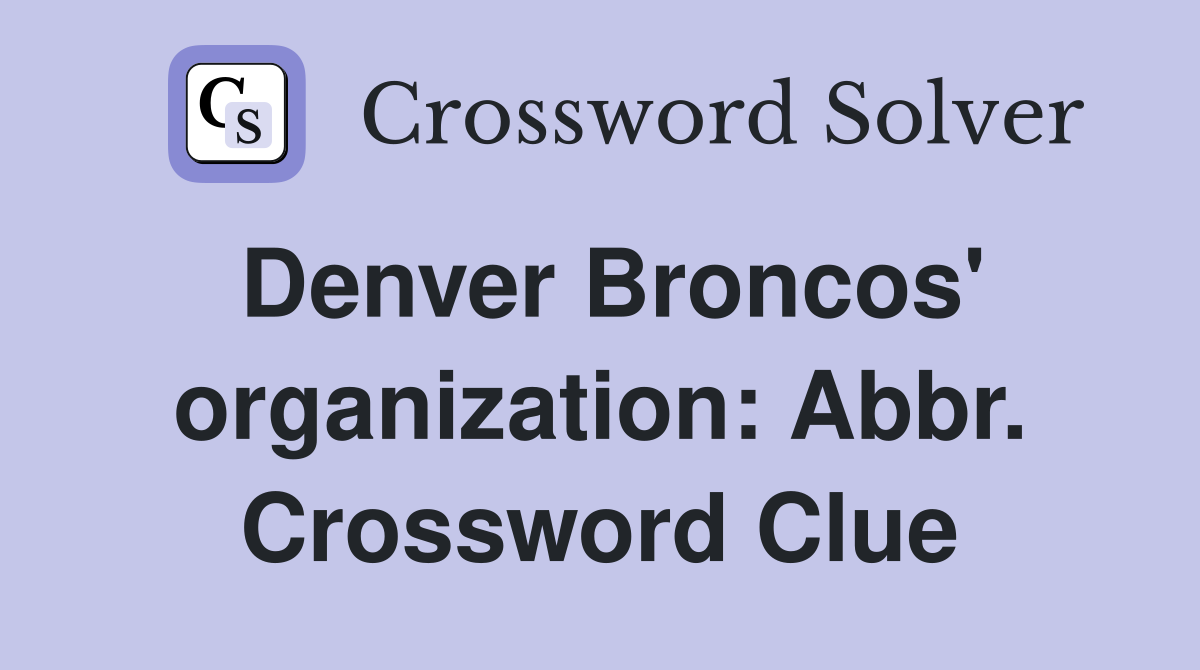 Denver Broncos' organization: Abbr. Crossword Clue
