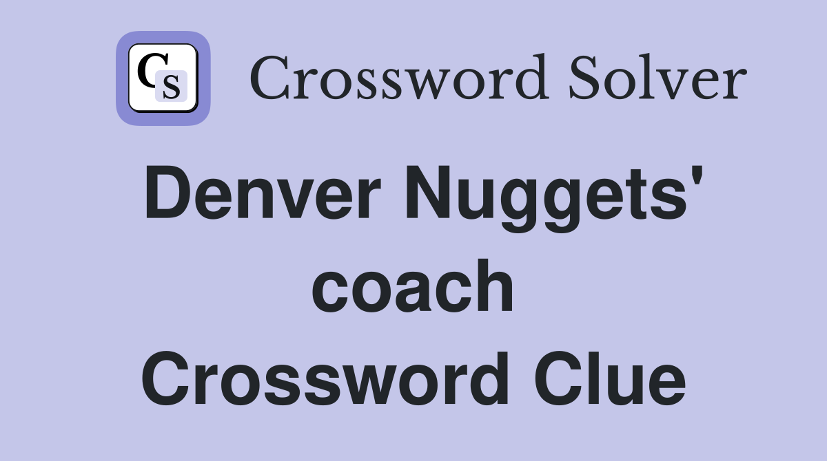 Denver Nuggets' coach Crossword Clue
