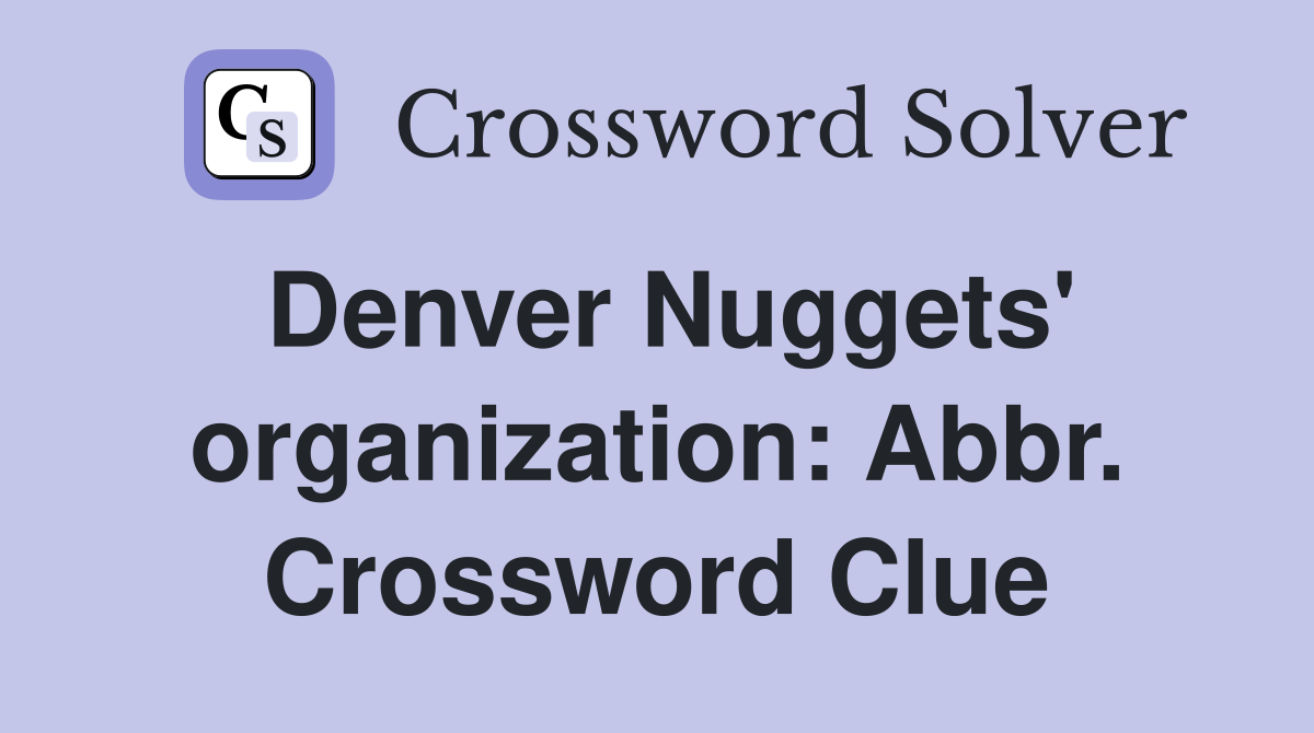 Denver Nuggets' organization: Abbr. Crossword Clue