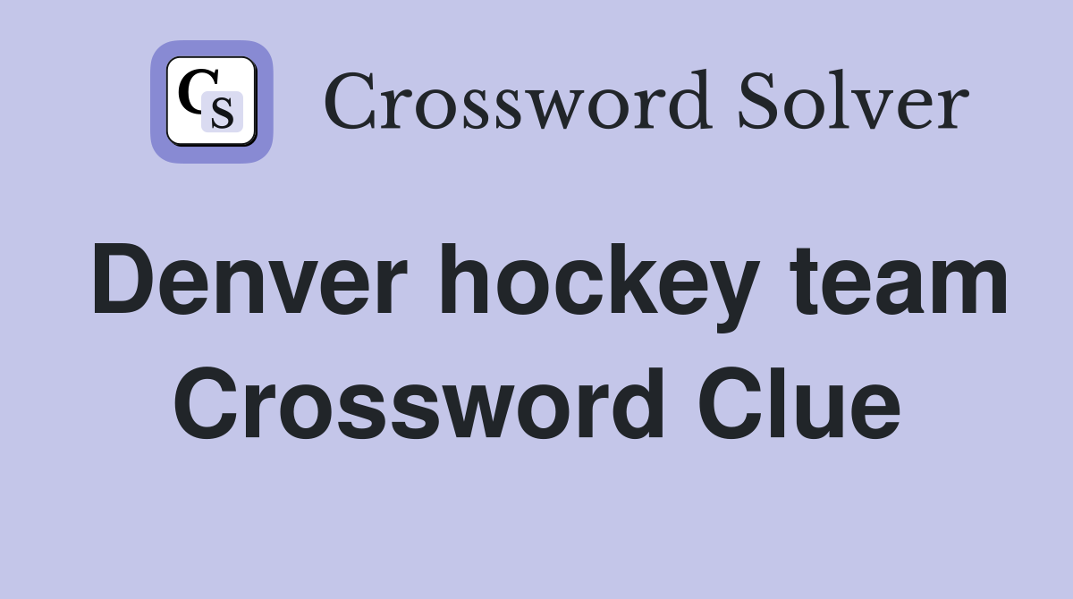 Denver hockey team Crossword Clue