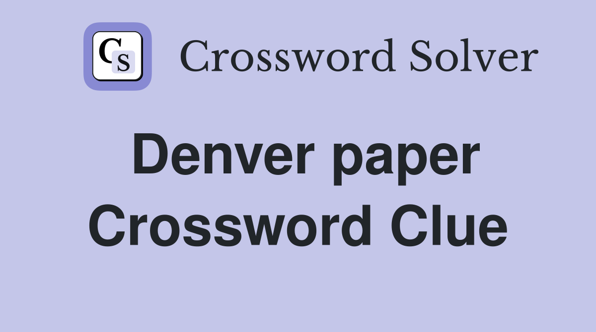 Denver paper Crossword Clue