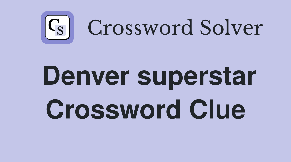 Denver superstar Crossword Clue