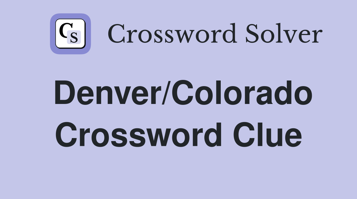 Denver/Colorado Crossword Clue