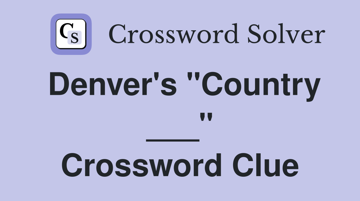 Denver's "Country ___" Crossword Clue
