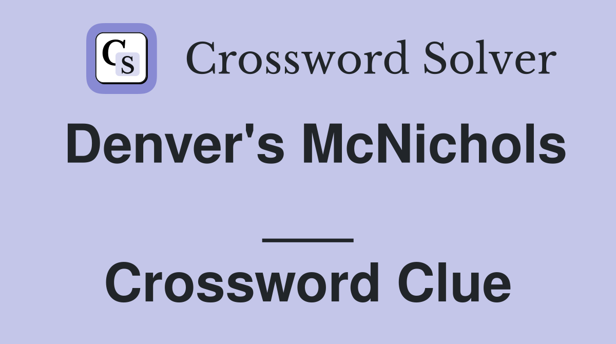Denver's McNichols ___ Crossword Clue