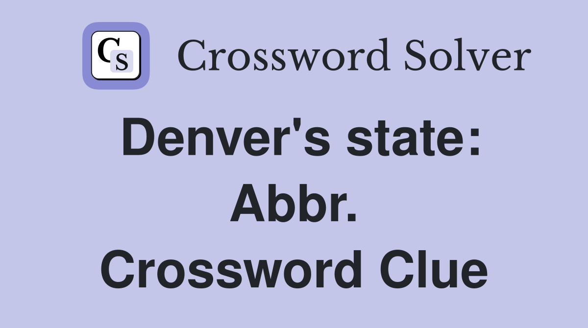 Denver's state: Abbr. Crossword Clue