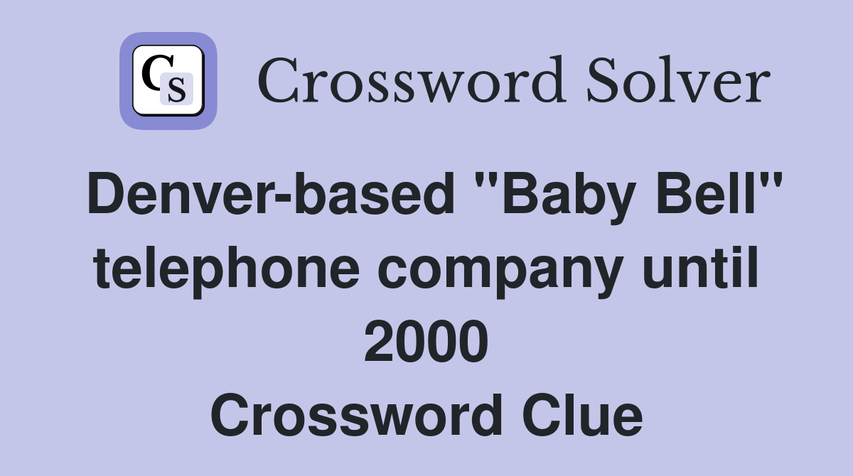 Denver-based "Baby Bell" telephone company until 2000 Crossword Clue