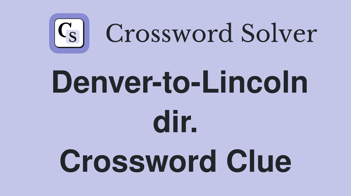 Denver-to-Lincoln dir. Crossword Clue