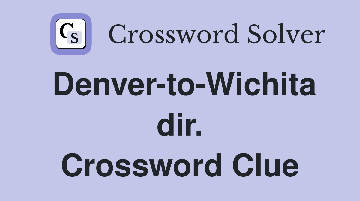 Denver-to-Wichita dir. Crossword Clue