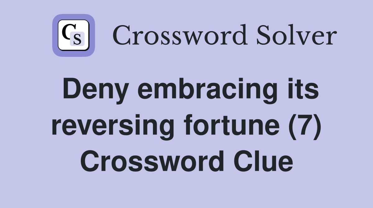 Deny embracing its reversing fortune (7) Crossword Clue