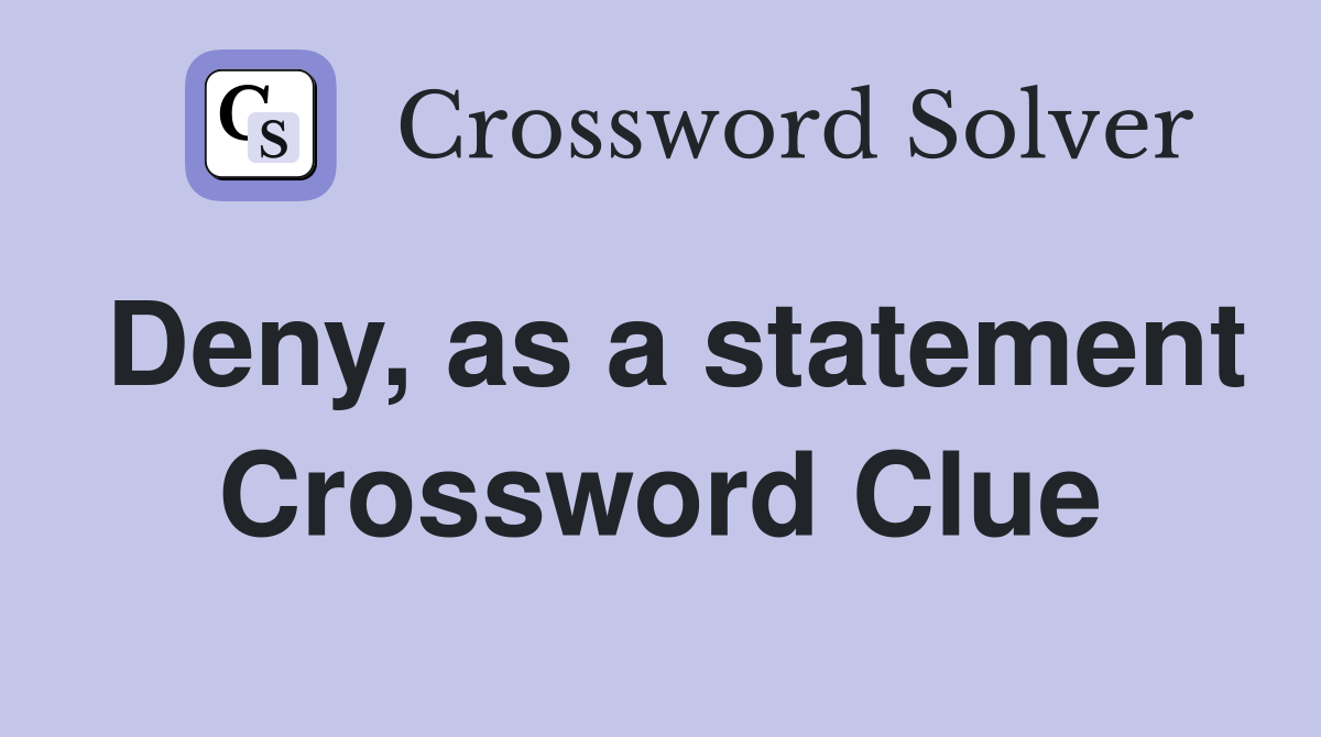Deny, as a statement Crossword Clue
