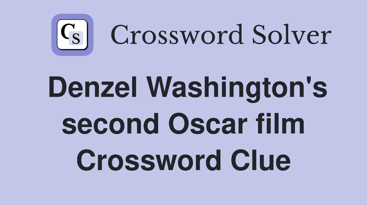 Denzel Washington's second Oscar film Crossword Clue