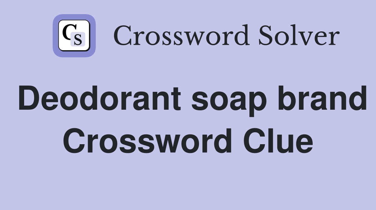 Deodorant soap brand Crossword Clue