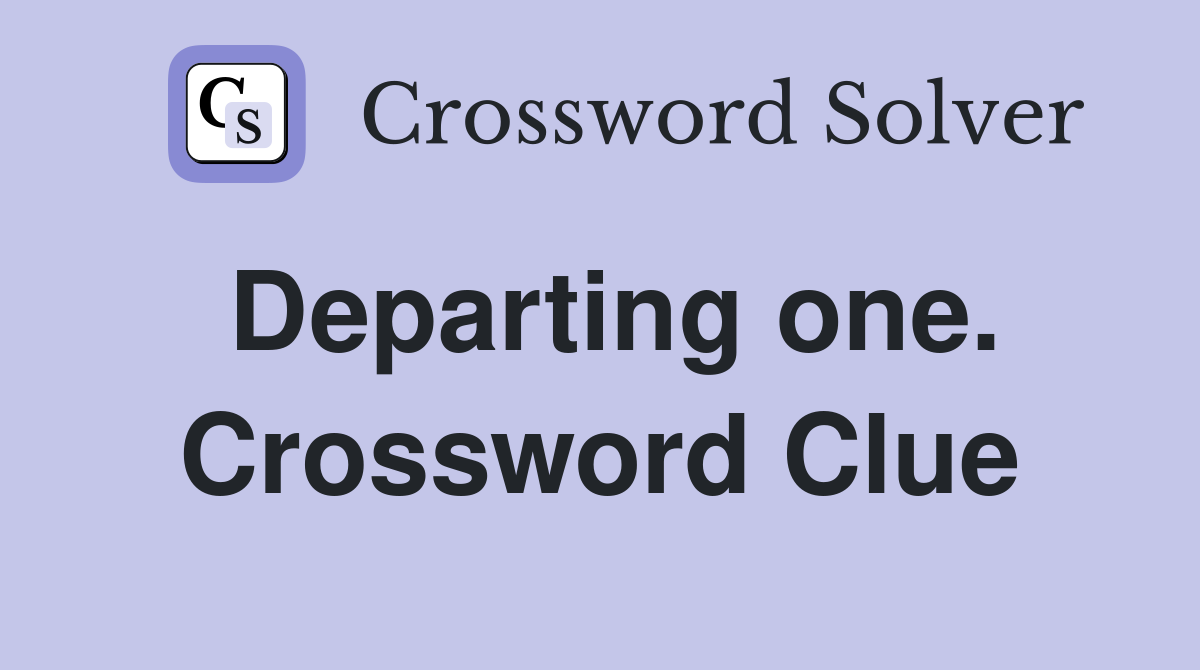 Departing one. Crossword Clue