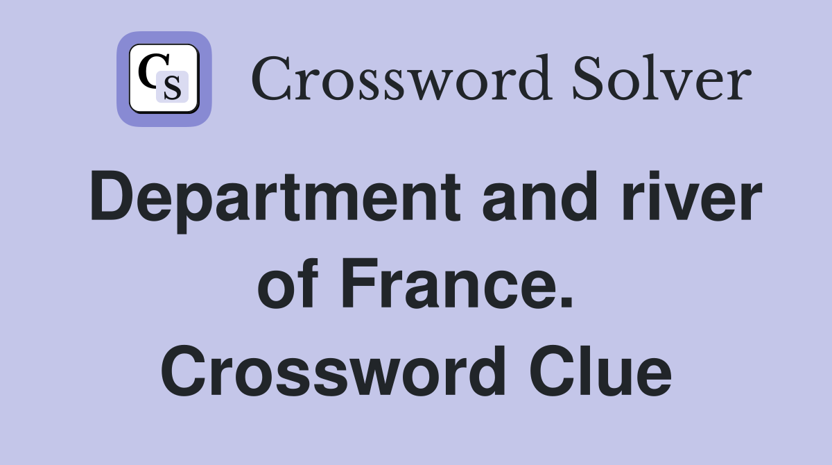 Department and river of France. Crossword Clue