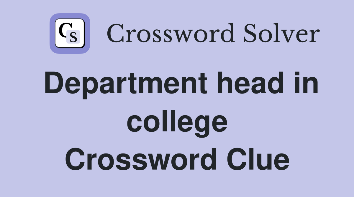 Department head in college Crossword Clue