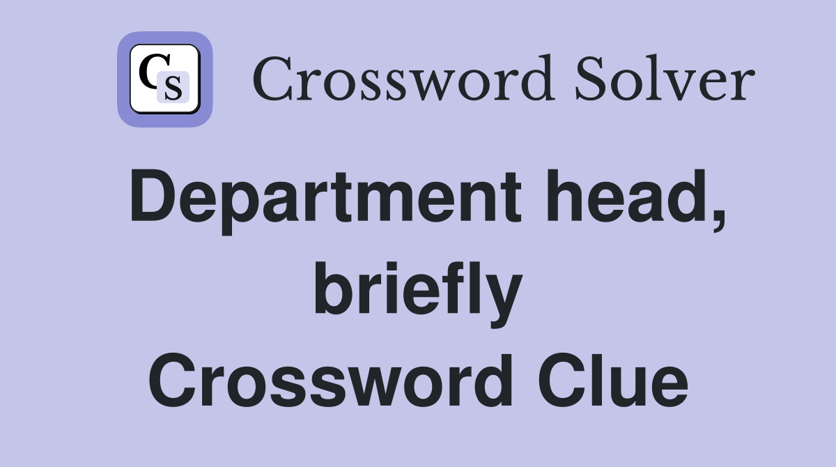 Department head, briefly Crossword Clue