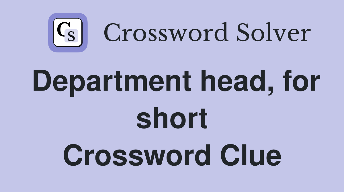 Department head, for short Crossword Clue
