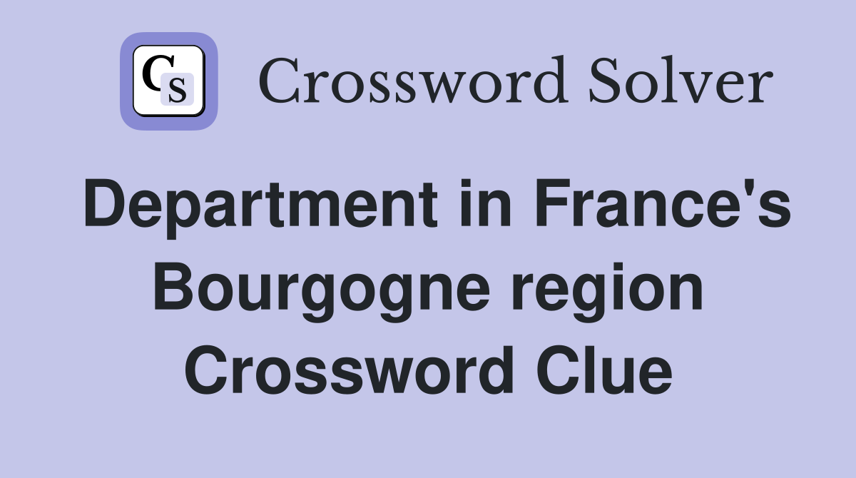 Department in France's Bourgogne region Crossword Clue