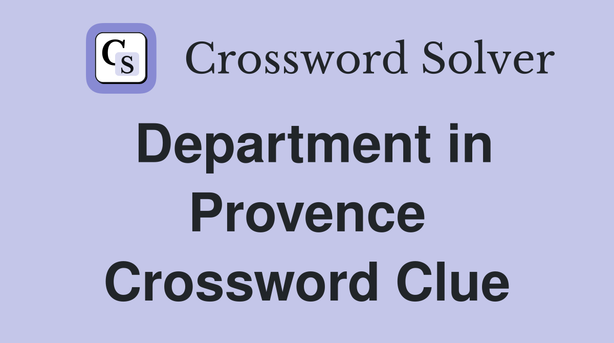 Department in Provence Crossword Clue