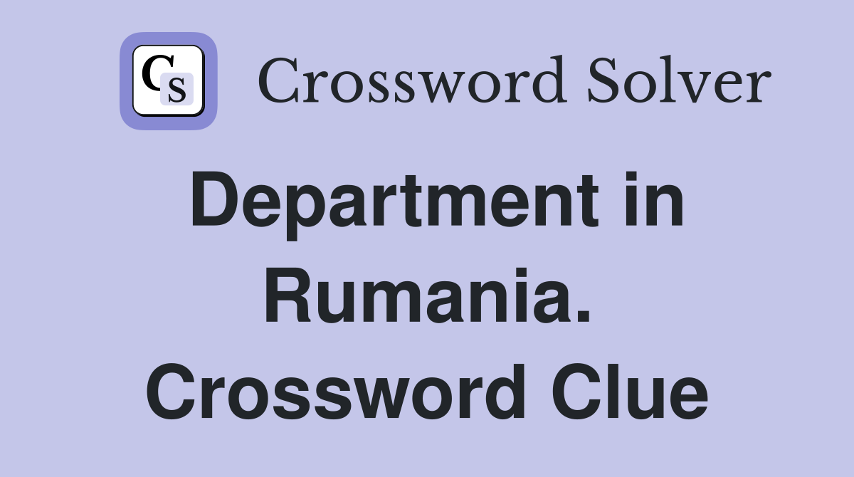 Department in Rumania. Crossword Clue