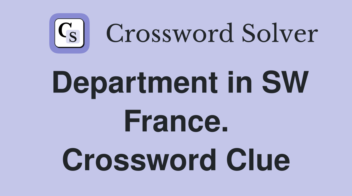 Department in SW France. Crossword Clue