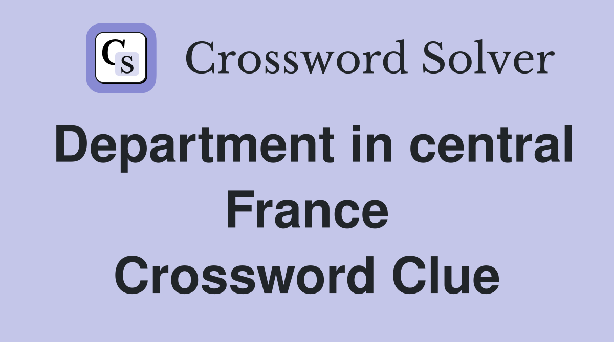 Department in central France Crossword Clue