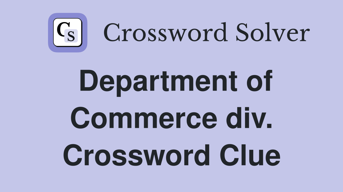 Department of Commerce div. Crossword Clue