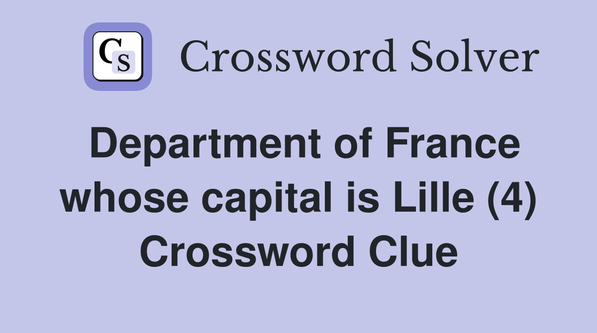 Department of France whose capital is Lille (4) Crossword Clue