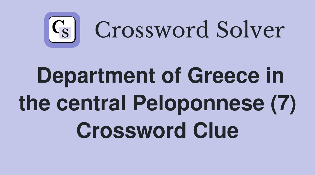 Department of Greece in the central Peloponnese (7) Crossword Clue