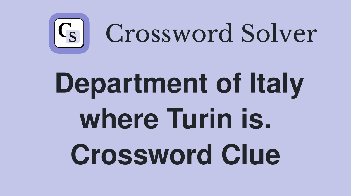 Department of Italy where Turin is. Crossword Clue