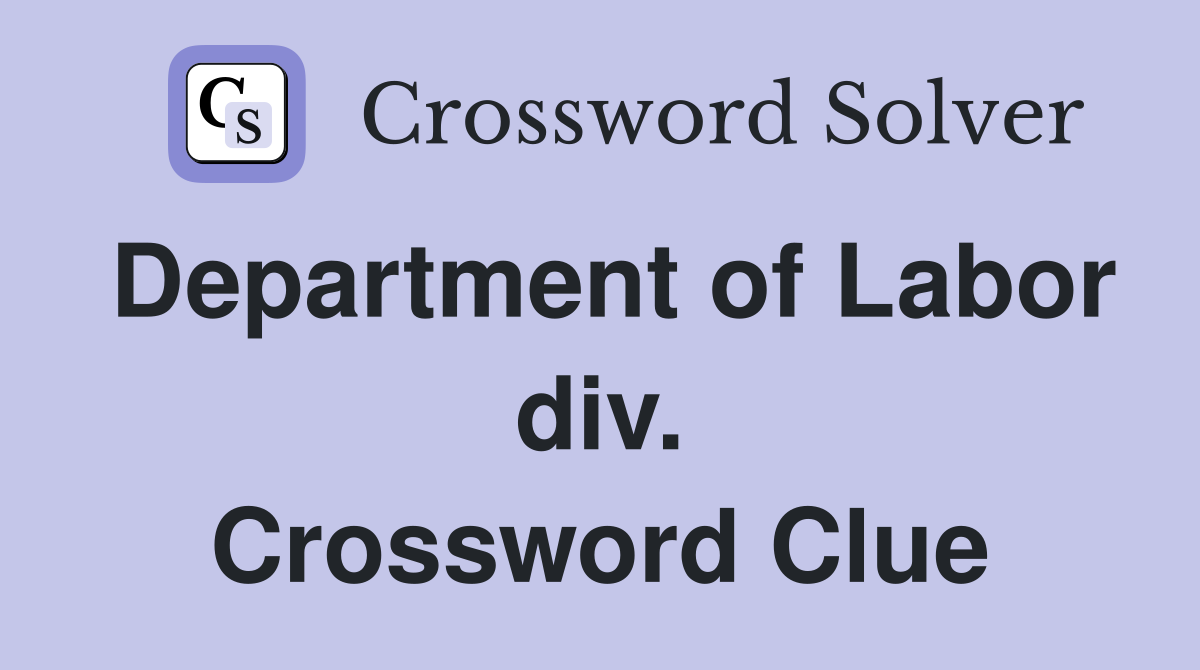 Department of Labor div. Crossword Clue