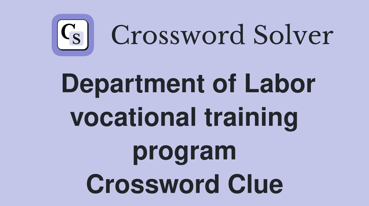 Department of Labor vocational training program Crossword Clue